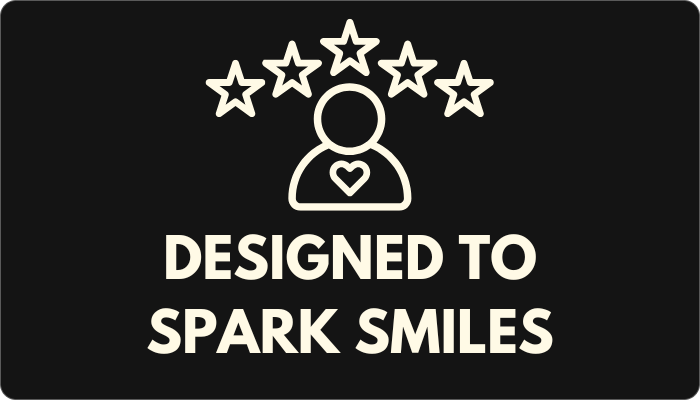Black card with white icon of a person with a heart and five stars above, text 'DESIGNED TO SPARK SMILES'.